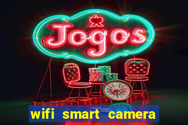 wifi smart camera easy to achieve real time remote viewing